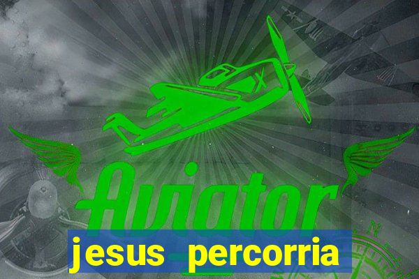 jesus percorria todas as cidades caminho neocatecumenal